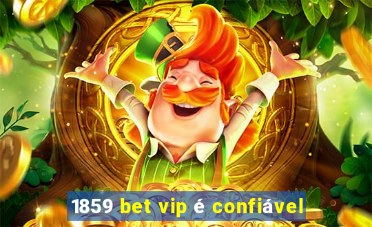 1859 bet vip é confiável